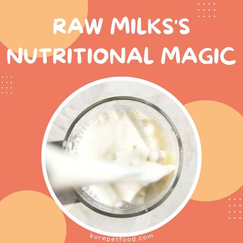 Raw milks's nutritional magic